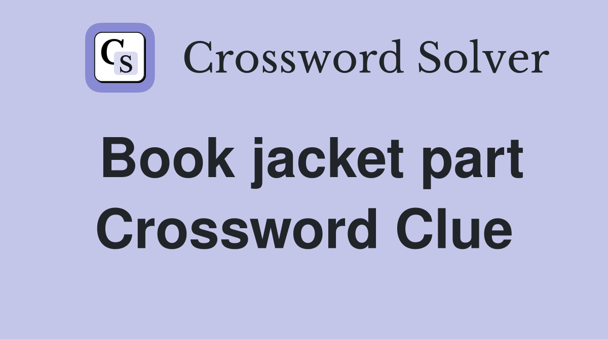 Book jacket part Crossword Clue Answers Crossword Solver
